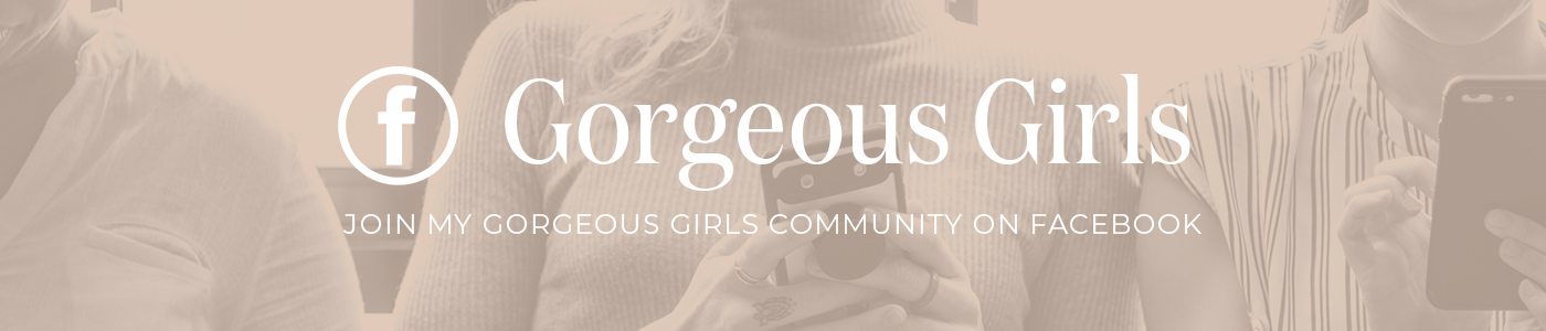 Join my Gorgeous girls Community on Facebook
